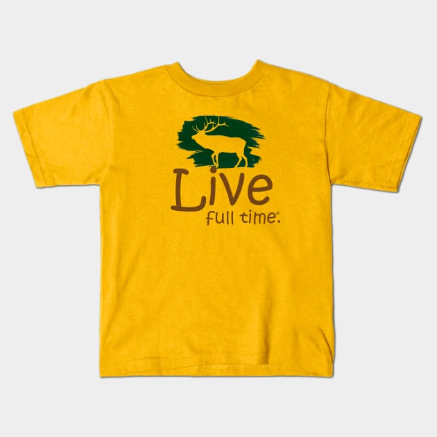 Live Full Time - Elk Kids T-Shirt by LiveFullTime